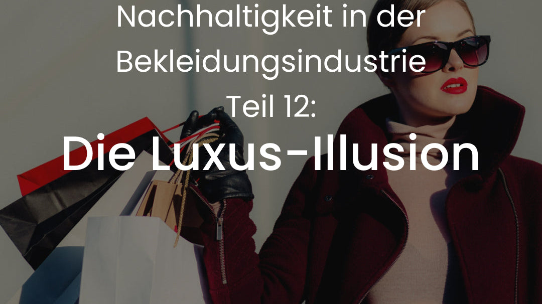 Die Luxus-Illusion – Warum ein hoher Preis nicht automatisch nachhaltig ist